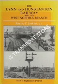 Book cover of The Lynn and Hunstanton Railway and the West Norfolk Branch by JENKINS, Stanley C.